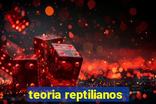 teoria reptilianos